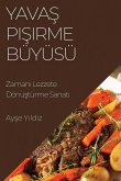 Yava¿ Pi¿irme Büyüsü