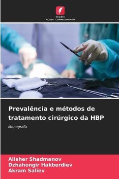 Prevalência e métodos de tratamento cirúrgico da HBP - Shadmanov, Alisher;Hakberdiev, Dzhahongir;Saliev, Akram
