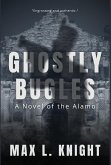 Ghostly Bugles: A Novel of the Alamo