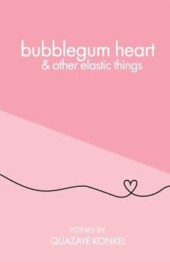 bubblegum heart & other elastic things - Konkel, Quazaye