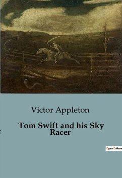 Tom Swift and his Sky Racer - Appleton, Victor