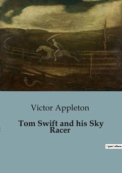 Tom Swift and his Sky Racer - Appleton, Victor