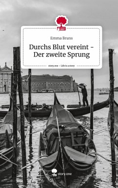 Durchs Blut vereint - Der zweite Sprung. Life is a Story - story.one - Bruns, Emma