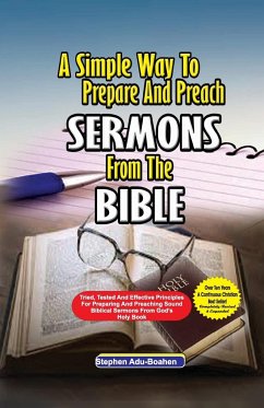 A Simple Way to Prepare and Preach Sermons from the Bible - Adu-Boahen, Stephen