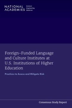 Foreign-Funded Language and Culture Institutes at U.S. Institutions of Higher Education - National Academies of Sciences Engineering and Medicine; Policy And Global Affairs; U S Science and Innovation Policy; Committee on Confucius Institutes at U S Institutions of Higher Education