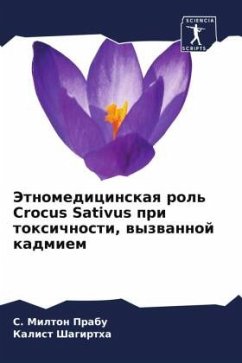 Jetnomedicinskaq rol' Crocus Sativus pri toxichnosti, wyzwannoj kadmiem - Prabu, S. Milton;Shagirtha, Kalist