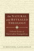 On Natural and Revealed Theology: Collected Essays of Surrendra Gangadean: Collected Essays of