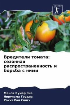 Vrediteli tomata: sezonnaq rasprostranennost' i bor'ba s nimi - JENA, MANOJ KUMAR;GOUDIA, NIRUPAMA;Singh, Rohit Raj