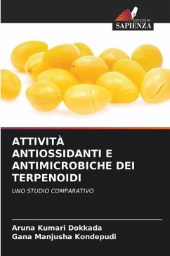 ATTIVITÀ ANTIOSSIDANTI E ANTIMICROBICHE DEI TERPENOIDI - Dokkada, Aruna Kumari;Kondepudi, Gana Manjusha