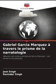 Gabriel Garcia Marquez à travers le prisme de la narratologie
