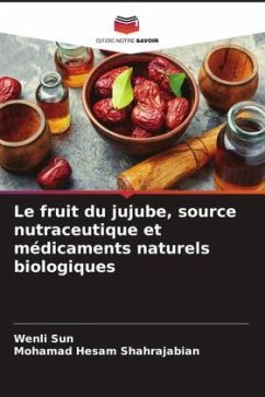 Le fruit du jujube, source nutraceutique et médicaments naturels biologiques - Sun, Wenli;Shahrajabian, Mohamad Hesam