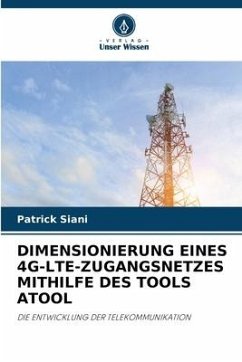 DIMENSIONIERUNG EINES 4G-LTE-ZUGANGSNETZES MITHILFE DES TOOLS ATOOL - Siani, Patrick