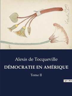 DÉMOCRATIE EN AMÉRIQUE - De Tocqueville, Alexis