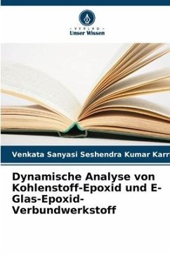 Dynamische Analyse von Kohlenstoff-Epoxid und E-Glas-Epoxid-Verbundwerkstoff - Karri, Venkata Sanyasi Seshendra Kumar