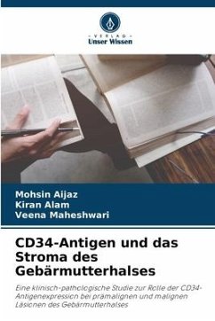 CD34-Antigen und das Stroma des Gebärmutterhalses - Aijaz, Mohsin;Alam, Kiran;Maheshwari, Veena