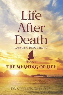 Life After Death - Answers and New Insights: The Meaning of Life - Book 2 - Treloar, Stephen