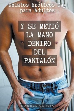 Y se metió la mano dentro del pantalón - García, Manuel