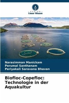 Biofloc-Copefloc: Technologie in der Aquakultur - Manickam, Narasimman;Santhanam, Perumal;Saravana Bhavan, Periyakali