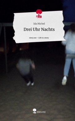 Drei Uhr Nachts. Life is a Story - story.one - Michel, Ida
