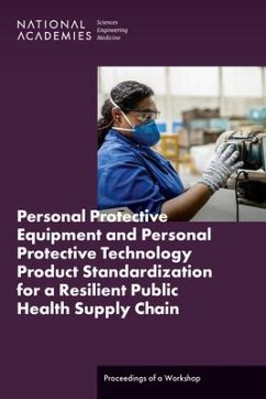 Personal Protective Equipment and Personal Protective Technology Product Standardization for a Resilient Public Health Supply Chain - National Academies of Sciences Engineering and Medicine; Health And Medicine Division; Board On Health Sciences Policy