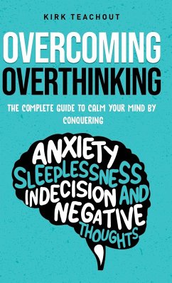 Overcoming Overthinking - Teachout, Kirk