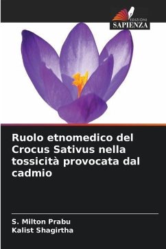 Ruolo etnomedico del Crocus Sativus nella tossicità provocata dal cadmio - Prabu, S. Milton;Shagirtha, Kalist