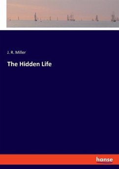 The Hidden Life - Miller, J. R.