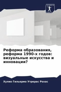 Reforma obrazowaniq, reforma 1990-h godow: wizual'nye iskusstwa i innowacii? - Utreras Rohas, Hulio Gil'ermo