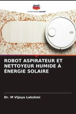 ROBOT ASPIRATEUR ET NETTOYEUR HUMIDE À ÉNERGIE SOLAIRE - Lakshmi, Dr. M Vijaya