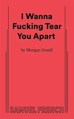 I Wanna Fucking Tear You Apart - Gould, Morgan