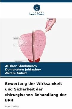 Bewertung der Wirksamkeit und Sicherheit der chirurgischen Behandlung der BPH - Shadmanov, Alisher;Juldashev, Donierzhon;Saliev, Akram