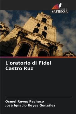 L'oratorio di Fidel Castro Ruz - Reyes Pacheco, Osmel;Reyes González, José Ignacio