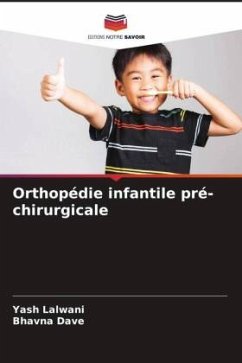 Orthopédie infantile pré-chirurgicale - Lalwani, Yash;Dave, Bhavna