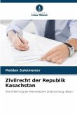 Zivilrecht der Republik Kasachstan