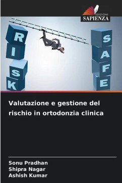 Valutazione e gestione del rischio in ortodonzia clinica - Pradhan, Sonu;Nagar, Shipra;Kumar, Ashish