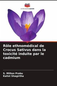 Rôle ethnomédical de Crocus Sativus dans la toxicité induite par le cadmium - Prabu, S. Milton;Shagirtha, Kalist