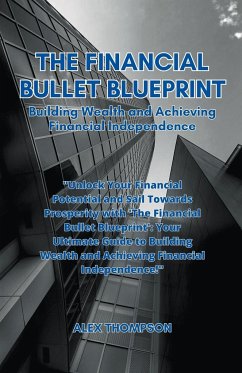 The Financial Bullet Blueprint - Thompson, Alex