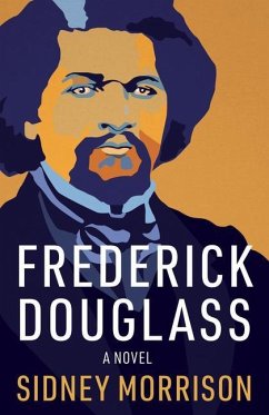 Frederick Douglass: A Novel - Morrison, Sidney