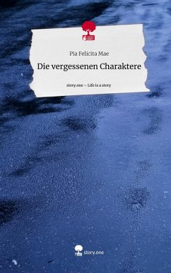 Cover Die vergessenen Charaktere. Life is a Story - story.one