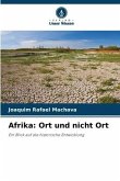 Afrika: Ort und nicht Ort