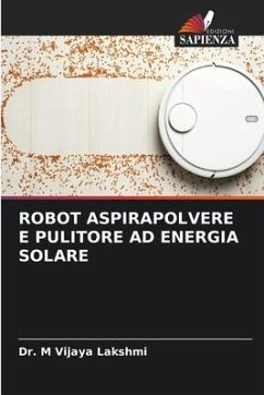 ROBOT ASPIRAPOLVERE E PULITORE AD ENERGIA SOLARE - Lakshmi, Dr. M Vijaya