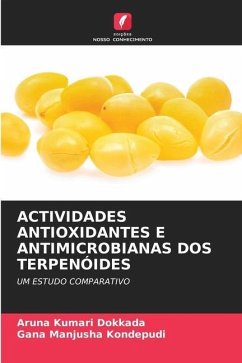 ACTIVIDADES ANTIOXIDANTES E ANTIMICROBIANAS DOS TERPENÓIDES - Dokkada, Aruna Kumari;Kondepudi, Gana Manjusha