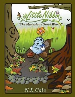 The Little Nibbin: The Mysterious Great Woods - Cole, Nathan L.