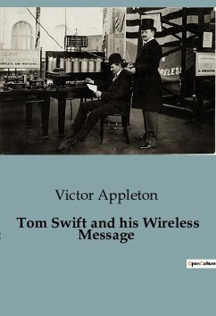 Tom Swift and his Wireless Message - Appleton, Victor