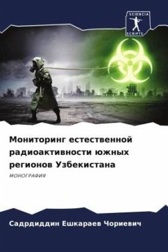 Monitoring estestwennoj radioaktiwnosti üzhnyh regionow Uzbekistana - Eshkaraew Choriewich, Sadrdiddin