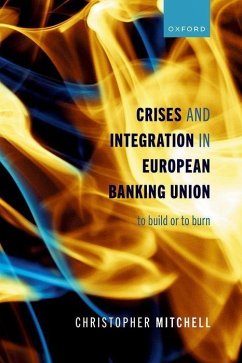 Crises and Integration in European Banking Union - Mitchell, Christopher
