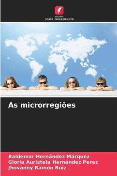 As microrregiões - Hernández Márquez, Baldemar;Hernández Perez, Gloria Auristela;Ramón Ruiz, Jhovanny