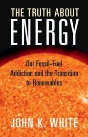 The Truth about Energy - White, John K