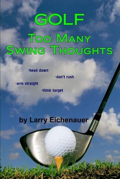 Golf Too Many Swing Thoughts - Eichenauer, Larry
