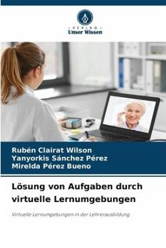 Lösung von Aufgaben durch virtuelle Lernumgebungen - Clairat Wilson, Rubén;Sánchez Pérez, Yanyorkis;Pérez Bueno, Mirelda